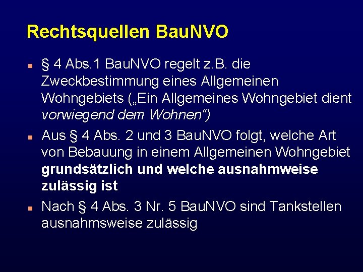 Rechtsquellen Bau. NVO n n n § 4 Abs. 1 Bau. NVO regelt z.