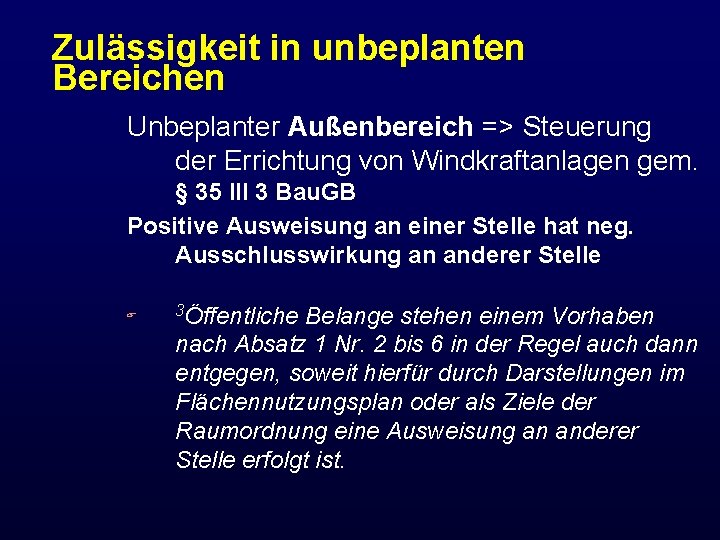 Zulässigkeit in unbeplanten Bereichen Unbeplanter Außenbereich => Steuerung der Errichtung von Windkraftanlagen gem. §