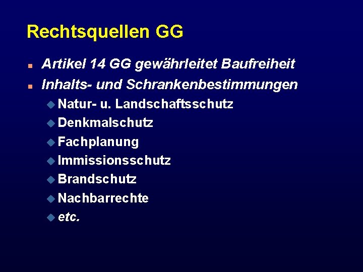 Rechtsquellen GG n n Artikel 14 GG gewährleitet Baufreiheit Inhalts- und Schrankenbestimmungen u Natur-