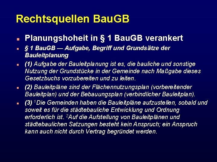 Rechtsquellen Bau. GB n n n Planungshoheit in § 1 Bau. GB verankert §