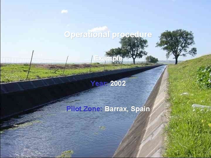 Operational procedure Example Year: 2002 Pilot Zone: Barrax, Spain 