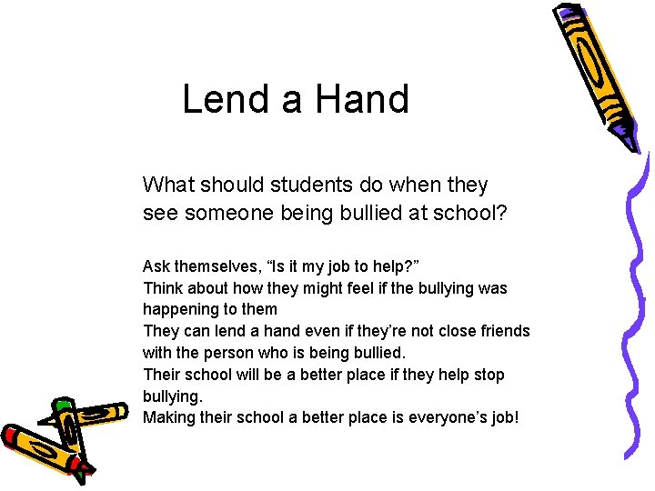 Lend a Hand What should students do when they see someone being bullied at