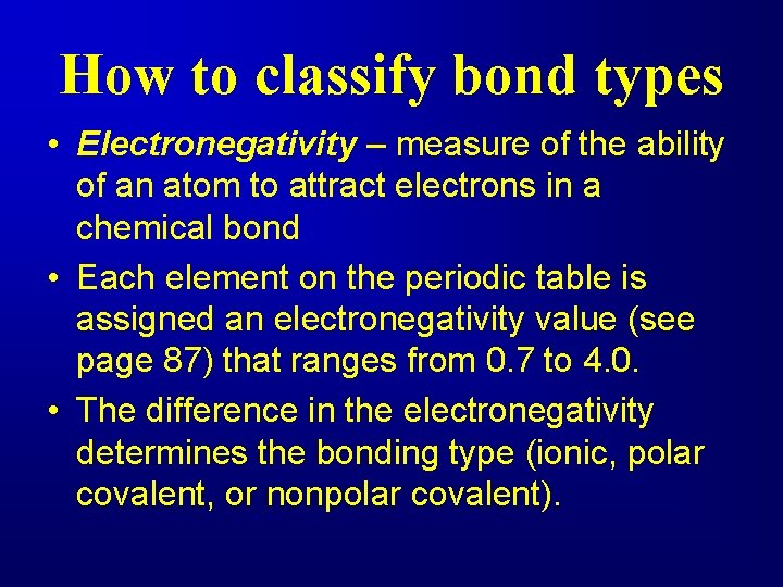 How to classify bond types • Electronegativity – measure of the ability of an