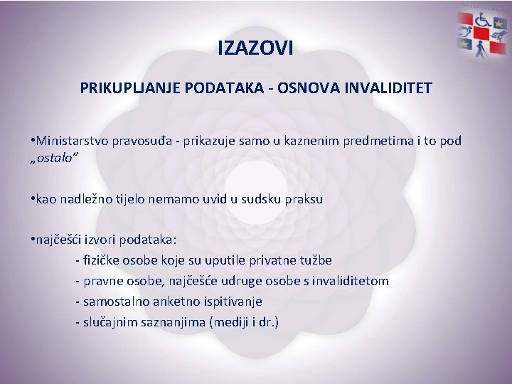IZAZOVI PRIKUPLJANJE PODATAKA - OSNOVA INVALIDITET • Ministarstvo pravosuđa - prikazuje samo u kaznenim