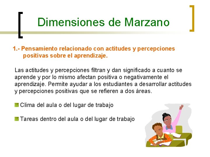 Dimensiones de Marzano 1. - Pensamiento relacionado con actitudes y percepciones positivas sobre el