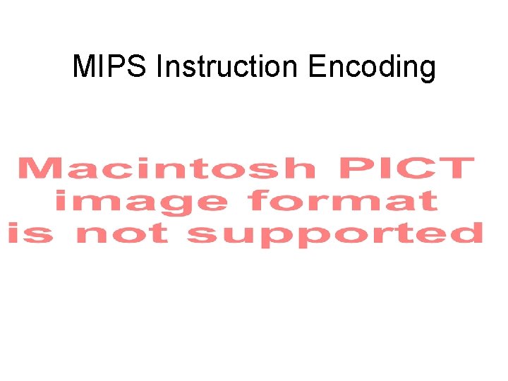 MIPS Instruction Encoding 