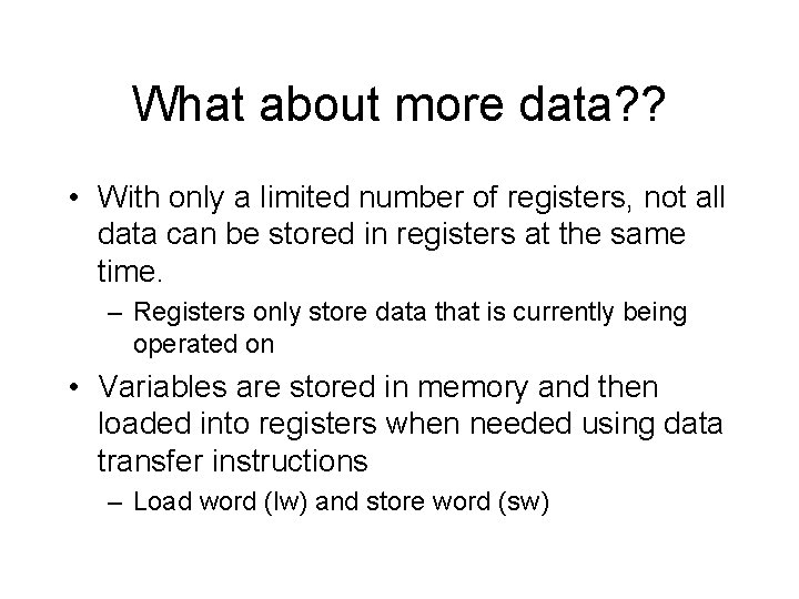 What about more data? ? • With only a limited number of registers, not