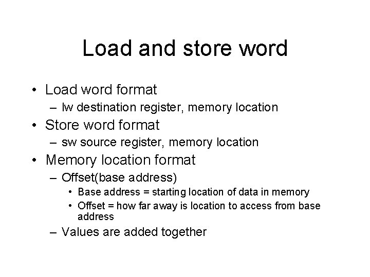 Load and store word • Load word format – lw destination register, memory location