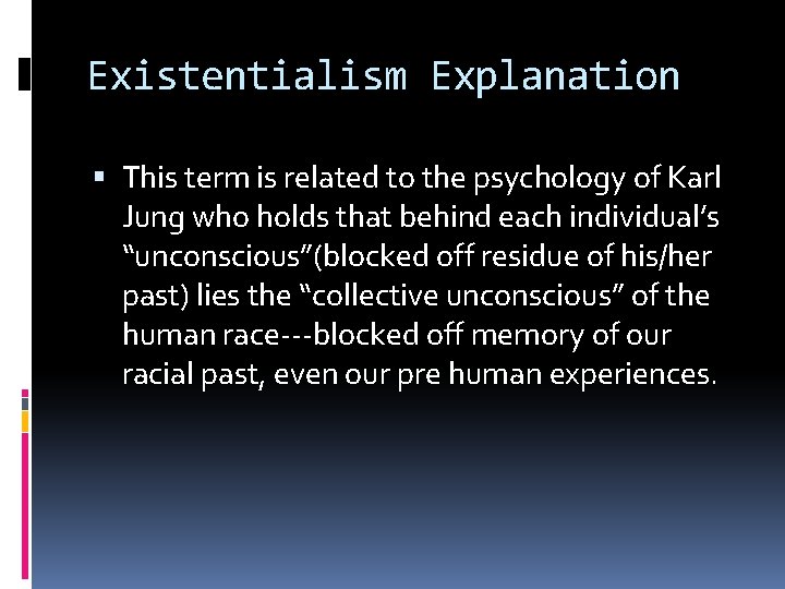 Existentialism Explanation This term is related to the psychology of Karl Jung who holds