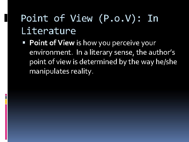 Point of View (P. o. V): In Literature Point of View is how you