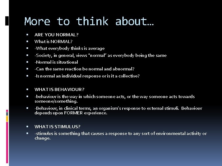 More to think about… ARE YOU NORMAL? What is NORMAL? -What everybody thinks is