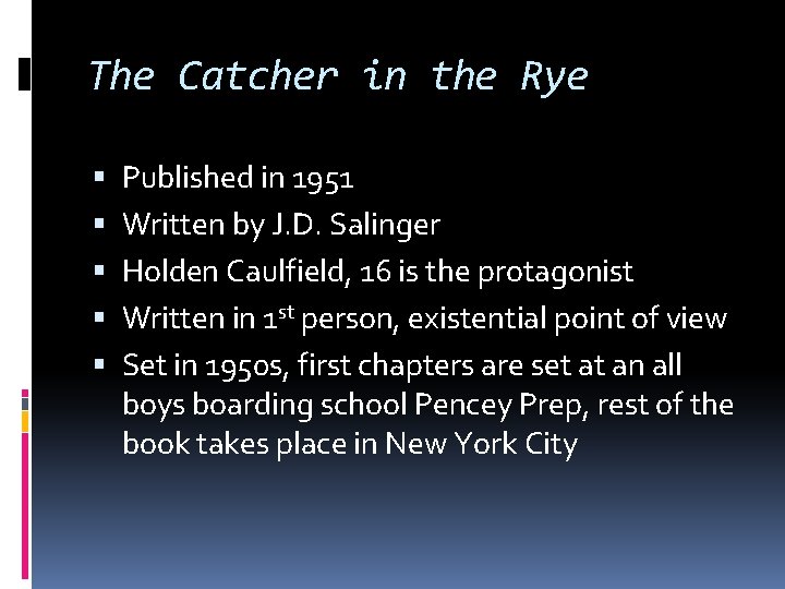 The Catcher in the Rye Published in 1951 Written by J. D. Salinger Holden