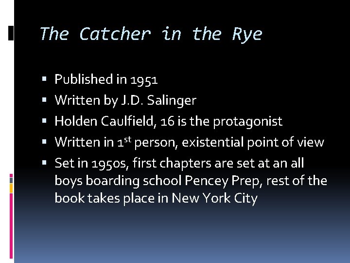 The Catcher in the Rye Published in 1951 Written by J. D. Salinger Holden The Catcher in the Rye Published in 1951 Written by J. D. Salinger Holden