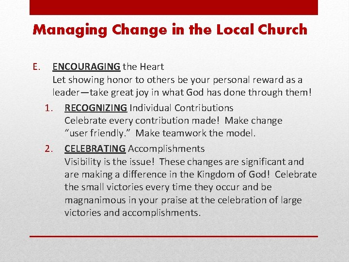 Managing Change in the Local Church E. ENCOURAGING the Heart Let showing honor to