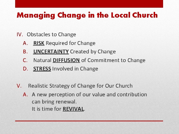 Managing Change in the Local Church IV. Obstacles to Change A. RISK Required for