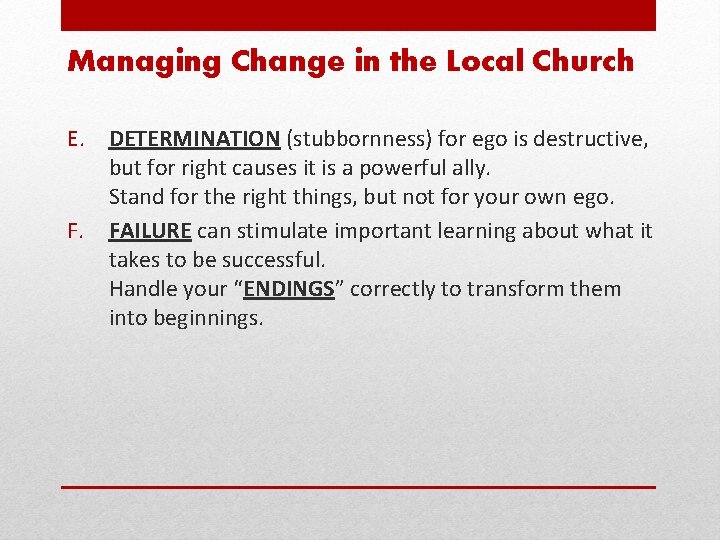 Managing Change in the Local Church E. DETERMINATION (stubbornness) for ego is destructive, but