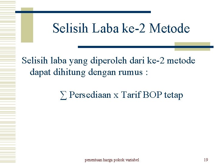 Selisih Laba ke-2 Metode Selisih laba yang diperoleh dari ke-2 metode dapat dihitung dengan