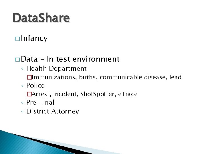 Data. Share � Infancy � Data – In test environment ◦ Health Department �Immunizations,