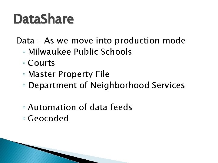 Data. Share Data – As we move into production mode ◦ Milwaukee Public Schools