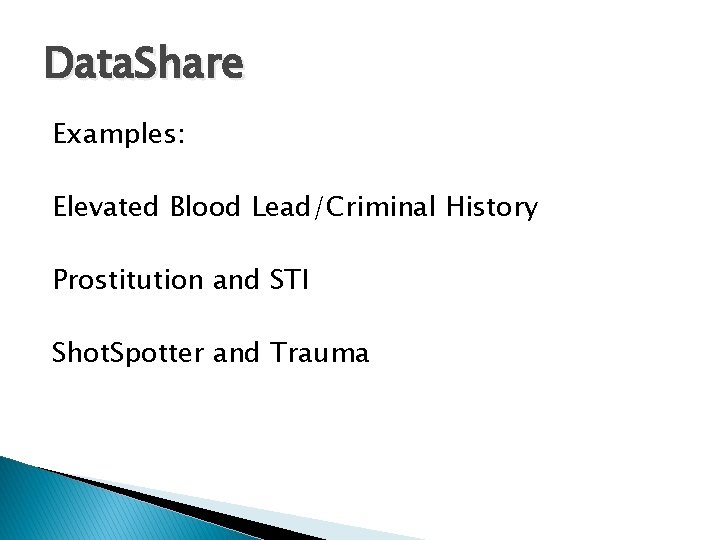 Data. Share Examples: Elevated Blood Lead/Criminal History Prostitution and STI Shot. Spotter and Trauma