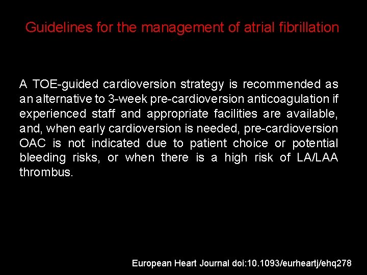 Guidelines for the management of atrial fibrillation A TOE-guided cardioversion strategy is recommended as