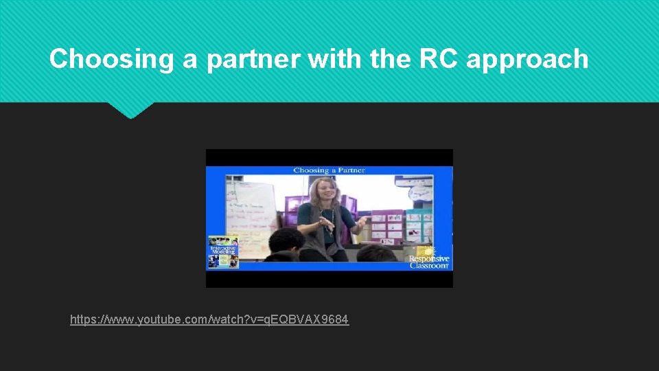 Choosing a partner with the RC approach https: //www. youtube. com/watch? v=q. EQBVAX 9684