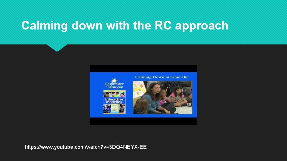 Calming down with the RC approach https: //www. youtube. com/watch? v=3 DQ 4 NBYX-EE