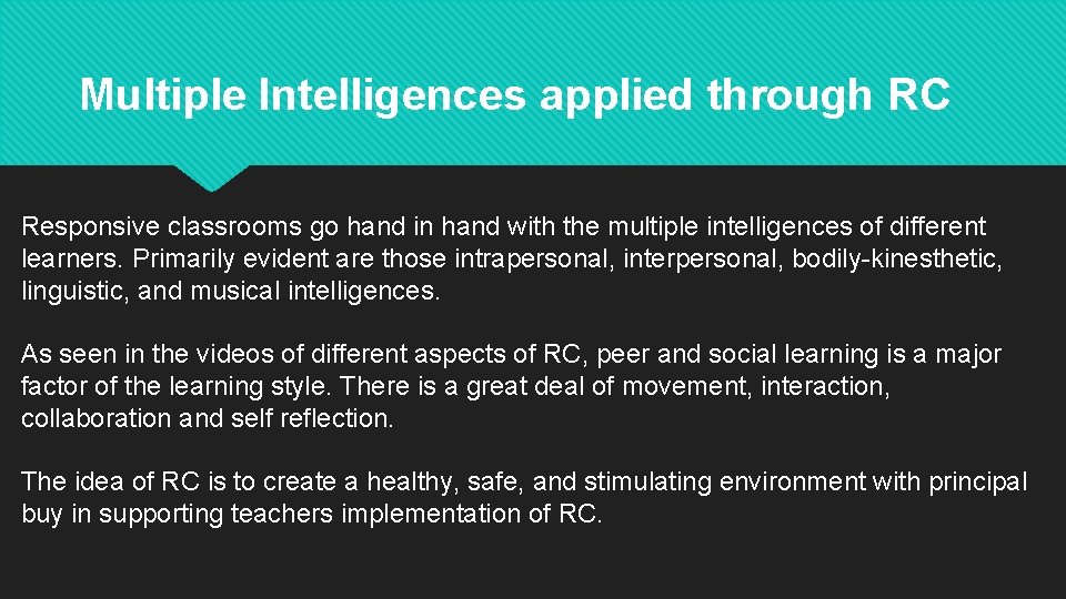 Multiple Intelligences applied through RC Responsive classrooms go hand in hand with the multiple