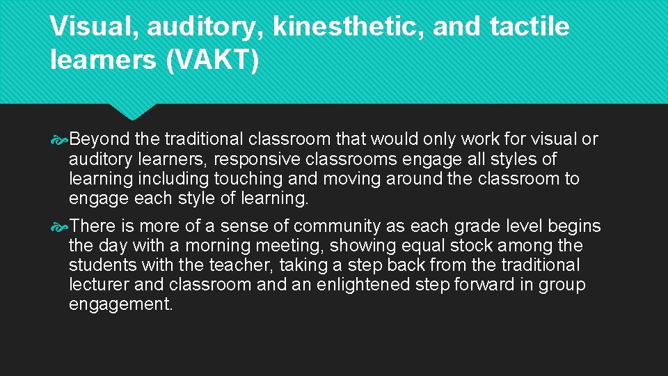 Visual, auditory, kinesthetic, and tactile learners (VAKT) Beyond the traditional classroom that would only