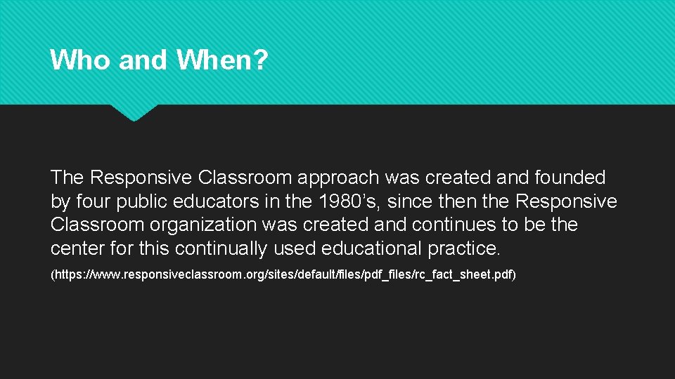 Who and When? The Responsive Classroom approach was created and founded by four public