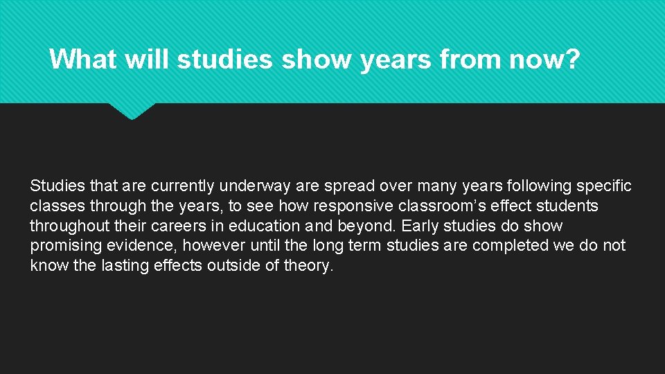 What will studies show years from now? Studies that are currently underway are spread