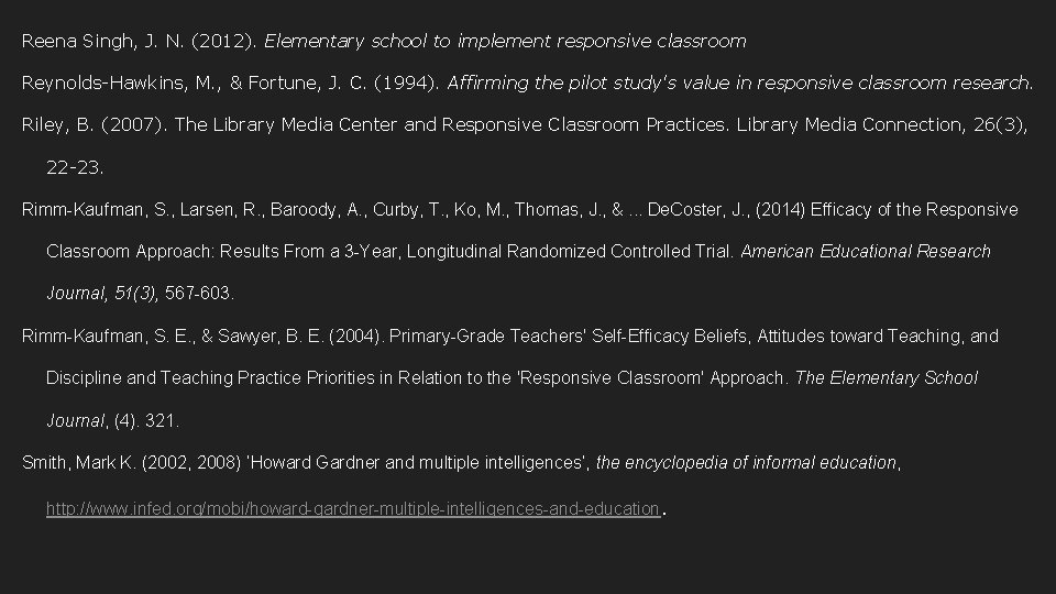Reena Singh, J. N. (2012). Elementary school to implement responsive classroom Reynolds-Hawkins, M. ,