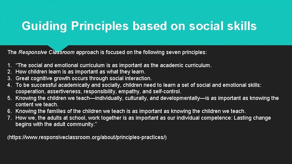 Guiding Principles based on social skills The Responsive Classroom approach is focused on the