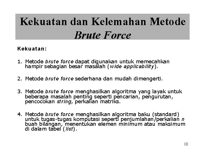 Kekuatan dan Kelemahan Metode Brute Force Ke k u a t a n :