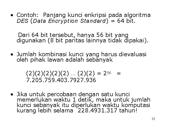  • Contoh: Panjang kunci enkripsi pada algoritma DES (Dat a Encrypt ion St