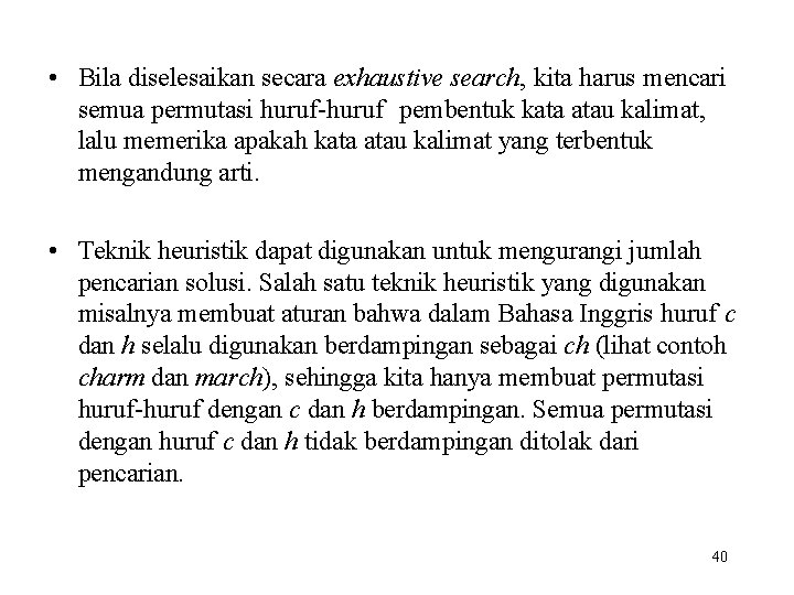  • Bila diselesaikan secara exhaustive search, kita harus mencari semua permutasi huruf-huruf pembentuk