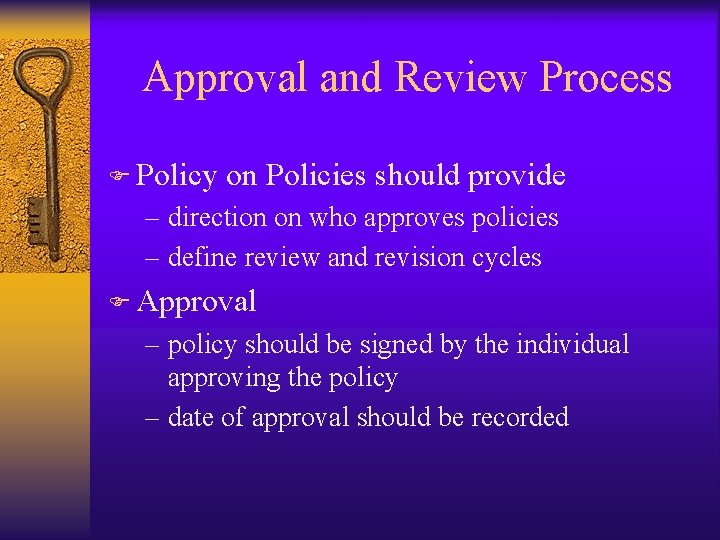 Approval and Review Process F Policy on Policies should provide – direction on who