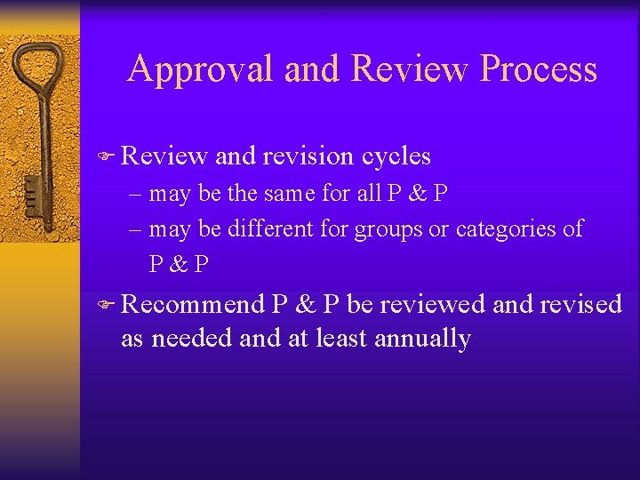 Approval and Review Process F Review and revision cycles – may be the same