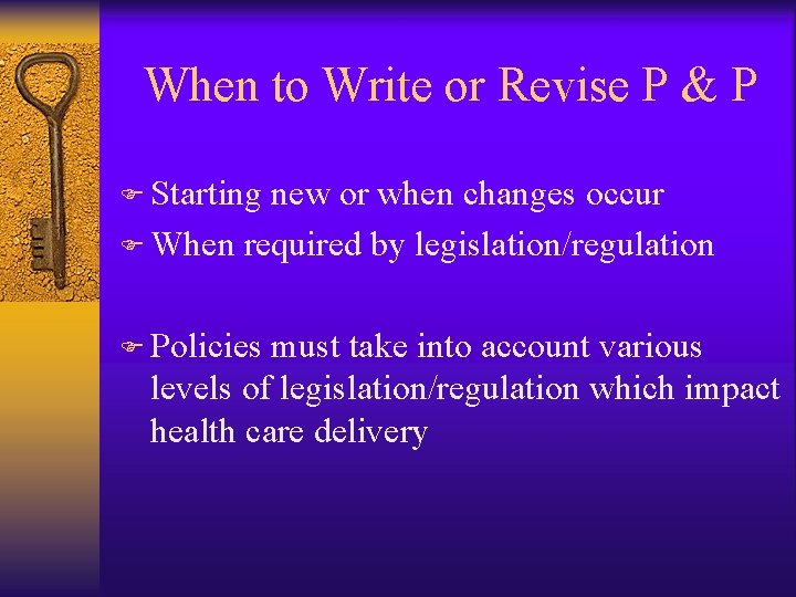 When to Write or Revise P & P F Starting new or when changes