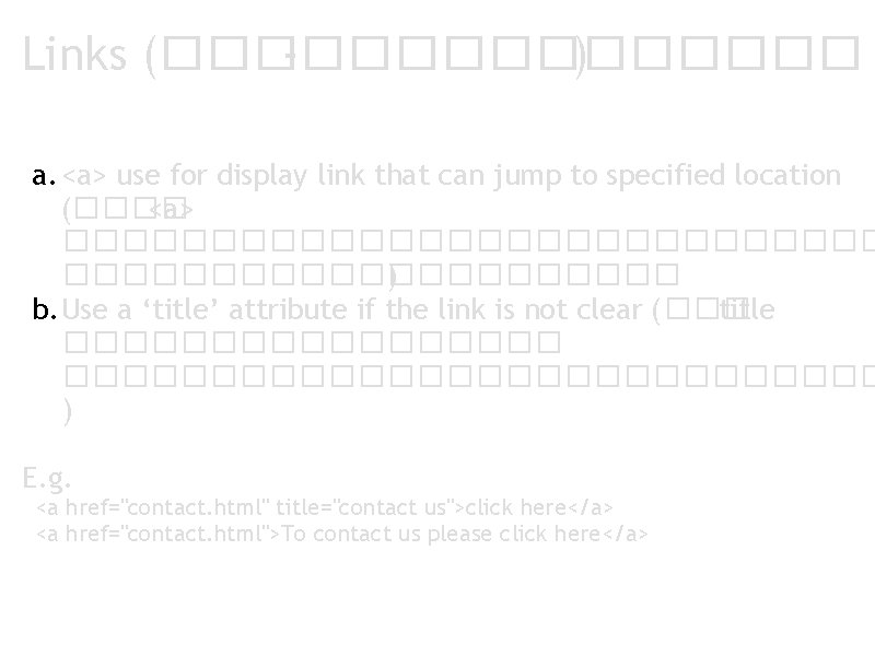 Links (����� -������ ) a. <a> use for display link that can jump to