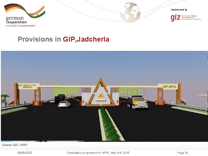 Implemented by Provisions in GIP, Jadcherla Source: GIZ- -IGEP 09/09/2020 Orientation programme for APIIC,