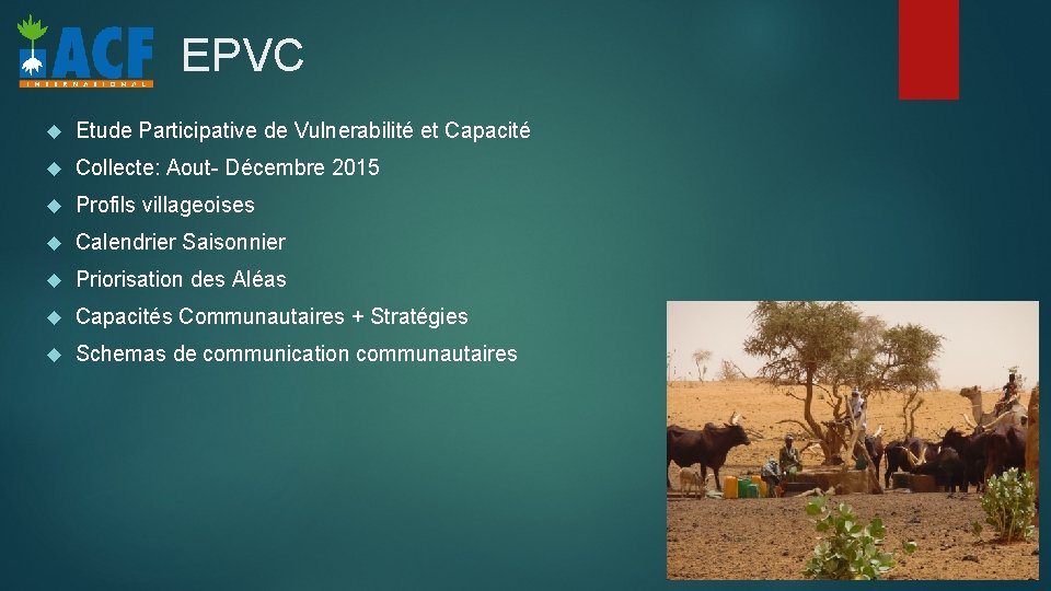 EPVC Etude Participative de Vulnerabilité et Capacité Collecte: Aout- Décembre 2015 Profils villageoises Calendrier