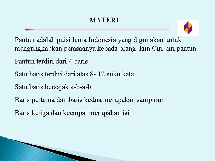 MATERI Pantun adalah puisi lama Indonesia yang digunakan untuk mengungkapkan perasaanya kepada orang lain