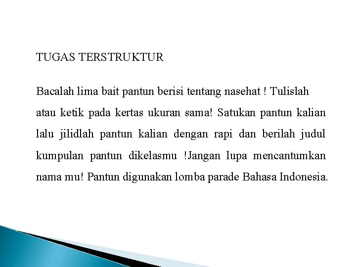 TUGAS TERSTRUKTUR Bacalah lima bait pantun berisi tentang nasehat ! Tulislah atau ketik pada