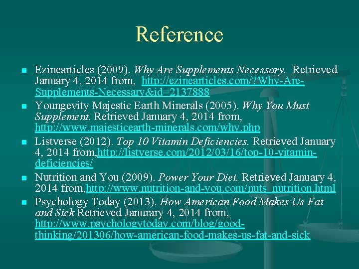 Reference n n n Ezinearticles (2009). Why Are Supplements Necessary. Retrieved January 4, 2014
