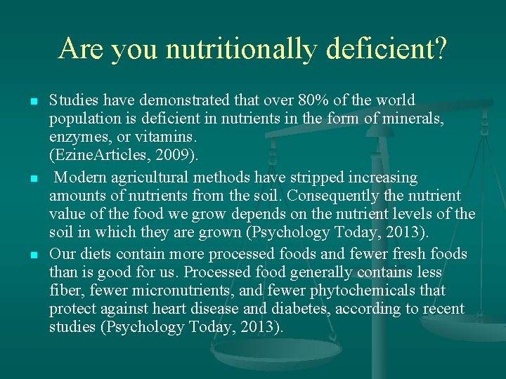 Are you nutritionally deficient? n n n Studies have demonstrated that over 80% of