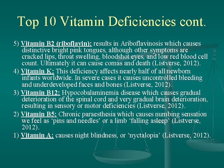 Top 10 Vitamin Deficiencies cont. 5) Vitamin B 2 (riboflavin): results in Ariboflavinosis which