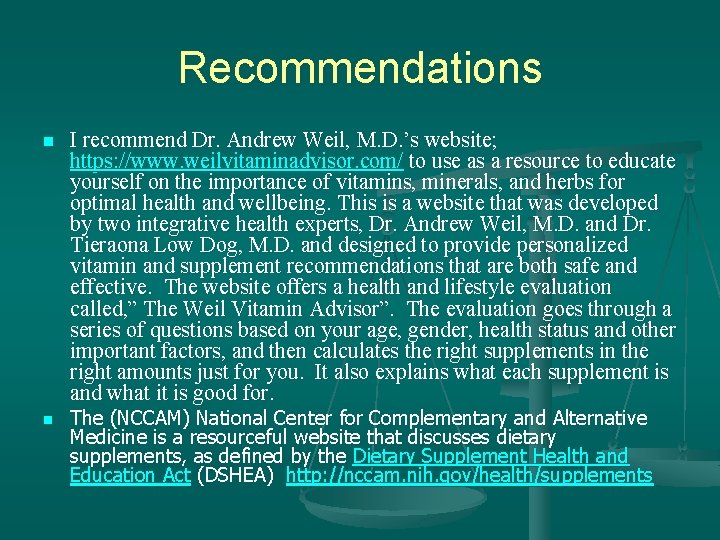 Recommendations n n I recommend Dr. Andrew Weil, M. D. ’s website; https: //www.