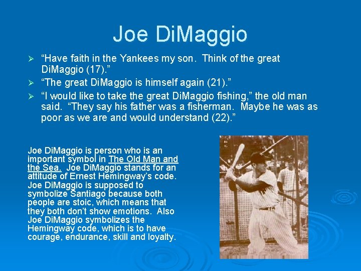 Joe Di. Maggio “Have faith in the Yankees my son. Think of the great