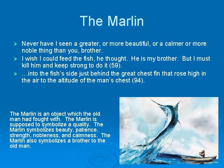 The Marlin Never have I seen a greater, or more beautiful, or a calmer